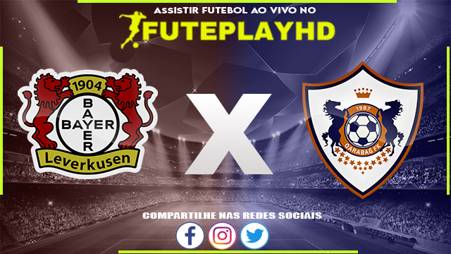 Assistir Bayer Leverkusen x Qarabag AO VIVO Online 14/03/2024