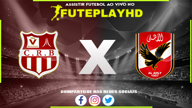 Assistir Belouizdad x Al Ahly AO VIVO Online 16/02/2024