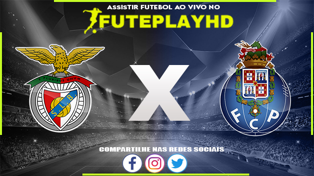 Assistir Benfica x Porto AO VIVO Online 29/09/2023