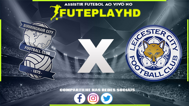 Assistir Birmingham x Leicester AO VIVO Online 18/12/2023