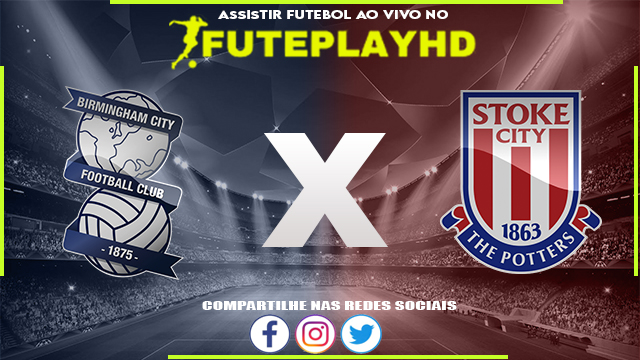 Assistir Birmingham x Stoke City AO VIVO Online 26/12/2023