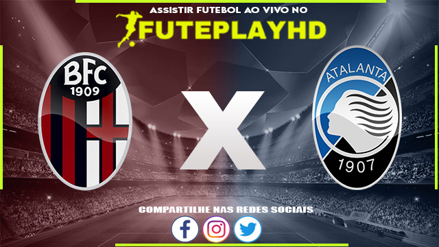 Assistir Bologna x Atalanta AO VIVO Online 23/12/2023