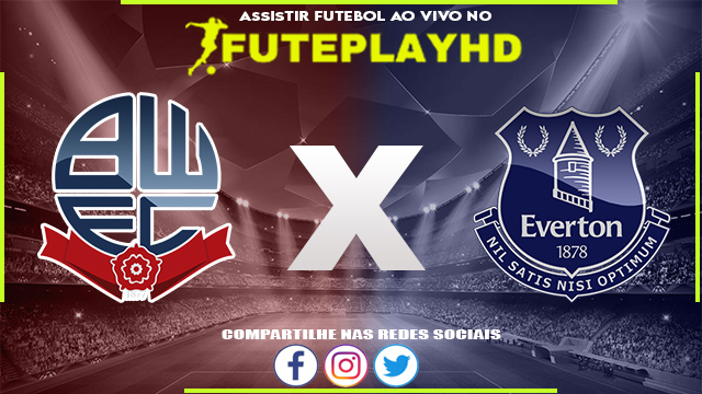 Assistir Bolton x Everton AO VIVO Online 25/07/2023