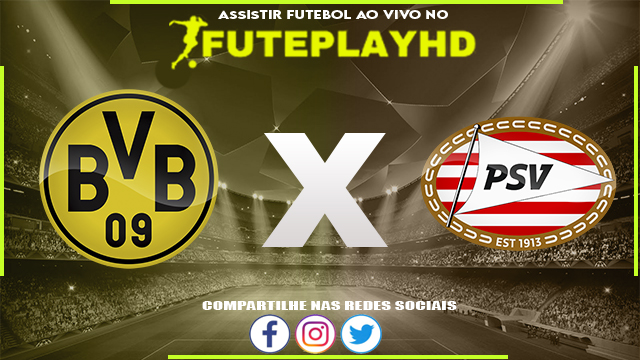 Assistir Borussia Dortmund x PSV AO VIVO Online 13/03/2024