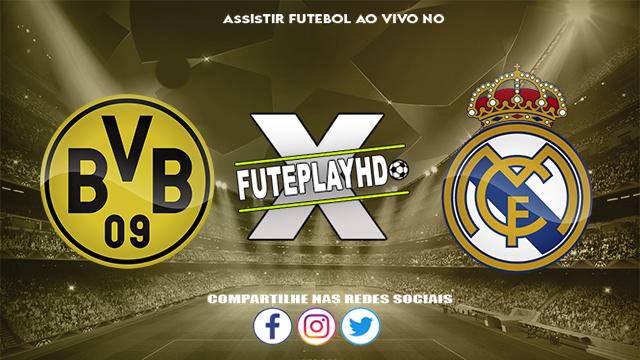 Assistir Borussia Dortmund x Real Madrid AO VIVO Online 01/06/2024