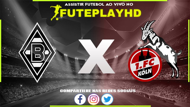 Assistir Borussia Mönchengladbach x Colônia AO VIVO Online 09/03/2024