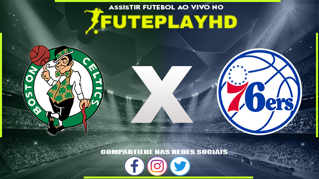 Assistir Boston Celtics x Philadelphia 76ers AO VIVO Online 27/02/2024