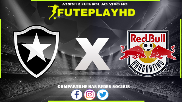 Assistir Botafogo x Red Bull Bragantino AO VIVO Online 06/03/2024