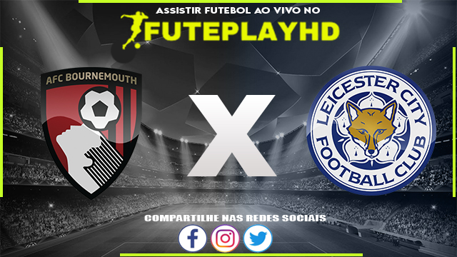 Assistir Bournemouth x Leicester AO VIVO Online 27/02/2024