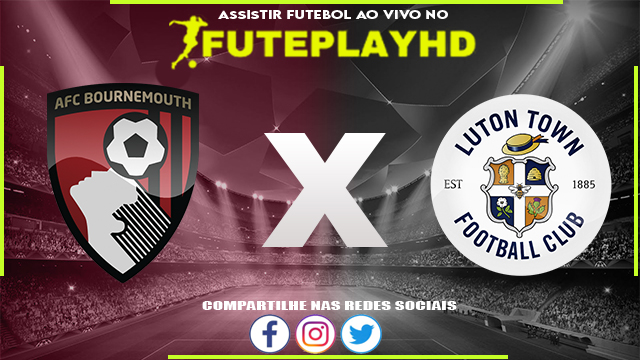 Assistir Bournemouth x Luton AO VIVO Online 13/03/2024