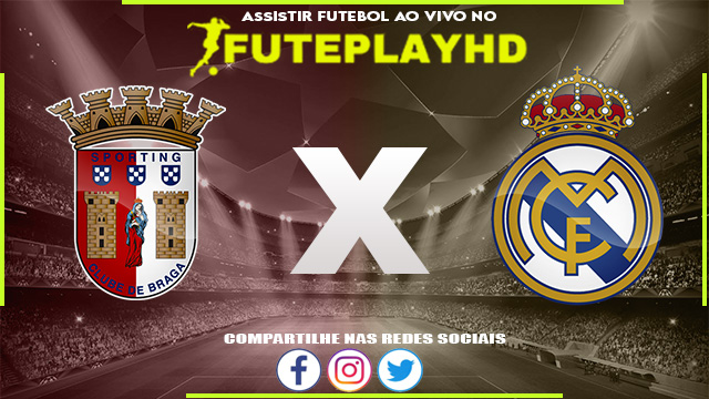 Assistir Braga x Real Madrid AO VIVO Online 24/10/2023