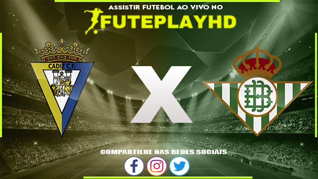 Assistir Cadiz x Real Betis AO VIVO Online 09/02/2024