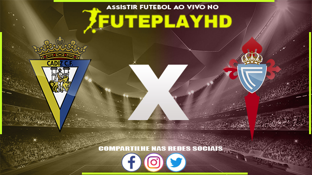 Assistir Cadiz x Celta Vigo AO VIVO Online 25/02/2024