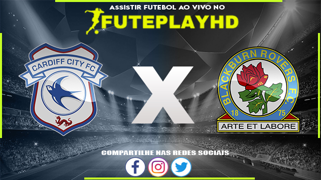 Assistir Cardiff x Blackburn AO VIVO Online 20/02/2024