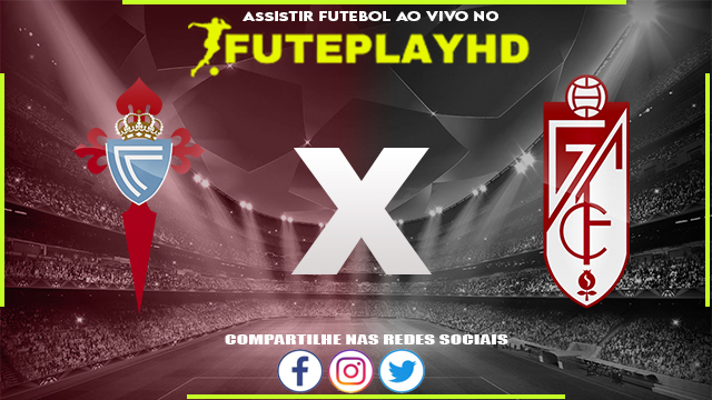 Assistir Celta Vigo x Granada AO VIVO Online 16/12/2023