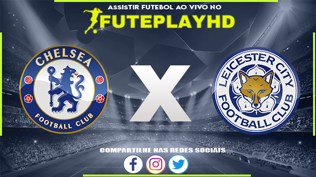 Assistir Chelsea x Leicester AO VIVO Online 17/03/2024