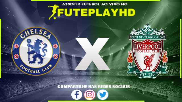 Assistir Chelsea x Liverpool AO VIVO Online 25/02/2024