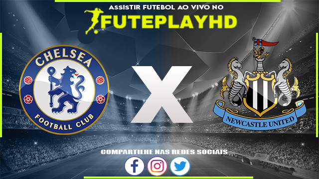 Assistir Chelsea x Newcastle AO VIVO Online 11/03/2024