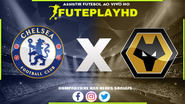 Assistir Chelsea x Wolverhampton AO VIVO Online 04/02/2024