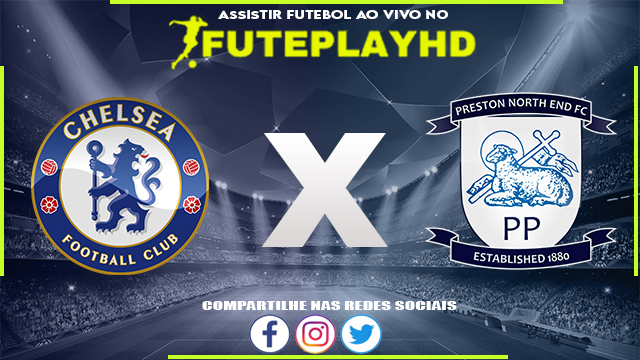 Assistir Chelsea x Preston AO VIVO Online 06/01/2024