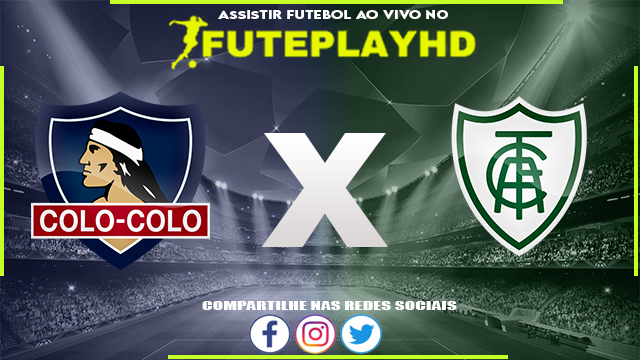 Assistir Colo Colo x América-MG AO VIVO Online 11/07/2023