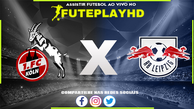 Assistir Colônia x RB Leipzig AO VIVO Online 15/03/2024