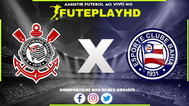 Assistir Corinthians x Bahia AO VIVO Online 24/11/2023