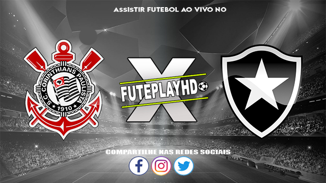 Assistir Corinthians x Botafogo AO VIVO Online 01/06/2024