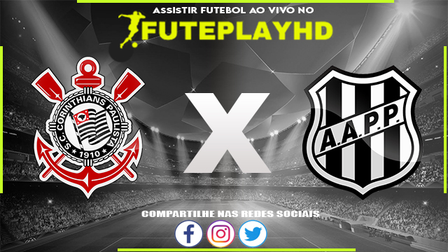 Assistir Corinthians x Ponte Preta AO VIVO Online 25/02/2024