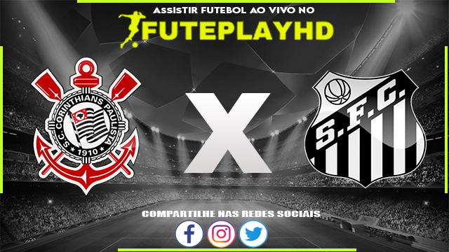 Assistir Corinthians x Santos AO VIVO Online 29/10/2023