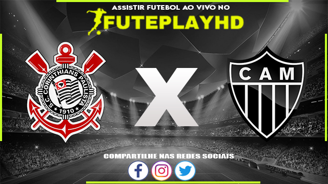 Assistir Corinthians x Atlético-MG AO VIVO Online 09/11/2023