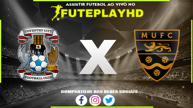 Assistir Coventry City x Maidstone AO VIVO Online 26/02/2024