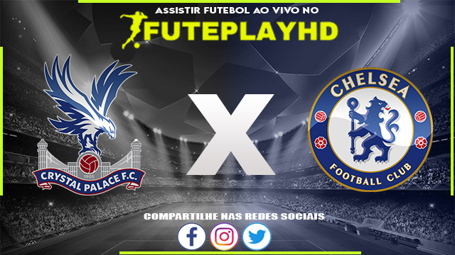 Assistir Crystal Palace x Chelsea AO VIVO Online 12/02/2024