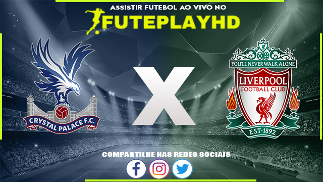 Assistir Crystal Palace x Liverpool AO VIVO Online 09/12/2023