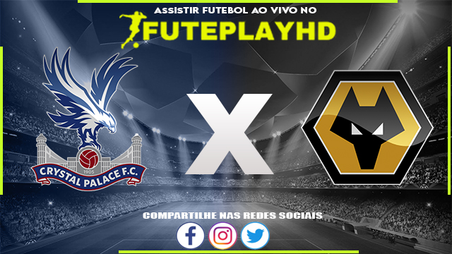 Assistir Crystal Palace x Wolverhampton AO VIVO Online 03/09/2023