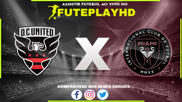 Assistir DC United x Inter Miami AO VIVO Online 16/03/2024