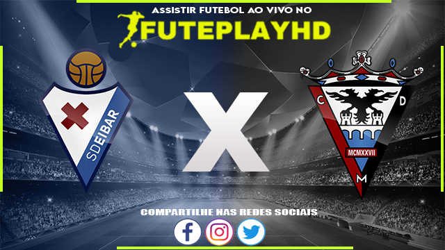 Assistir Eibar x Mirandes AO VIVO Online 26/01/2024