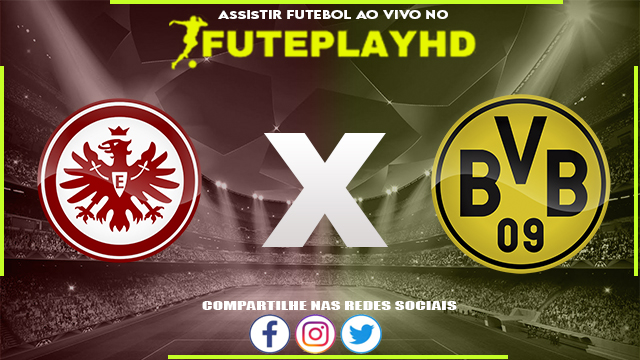 Assistir Eintracht Frankfurt x Borussia Dortmund AO VIVO Online 29/10/2023