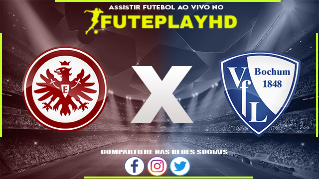 Assistir Eintracht Frankfurt x BOCHUM AO VIVO Online 10/02/2024