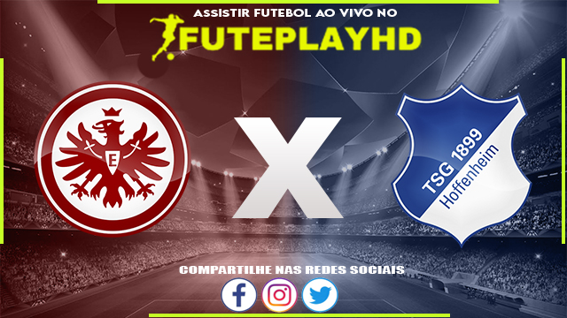 Assistir Eintracht Frankfurt x Hoffenheim AO VIVO Online 10/03/2024