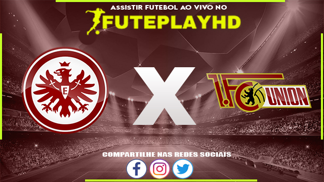 Assistir Eintracht Frankfurt x Union Berlin AO VIVO Online 30/03/2024