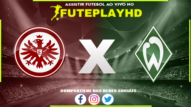 Assistir Eintracht Frankfurt x Werder Bremen AO VIVO Online 05/04/2024