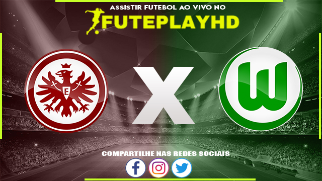 Assistir Eintracht Frankfurt x Wolfsburg AO VIVO Online 25/02/2024