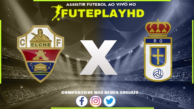 Assistir Elche x Oviedo AO VIVO Online 05/04/2024