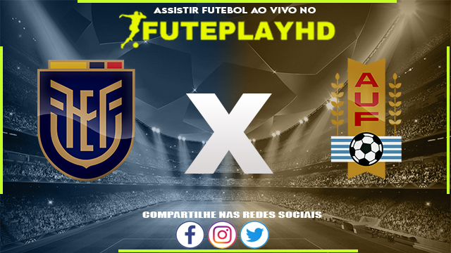 Assistir Equador x Uruguai AO VIVO Online 12/09/2023