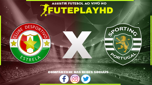 Assistir Estrela x Sporting AO VIVO Online 29/03/2024