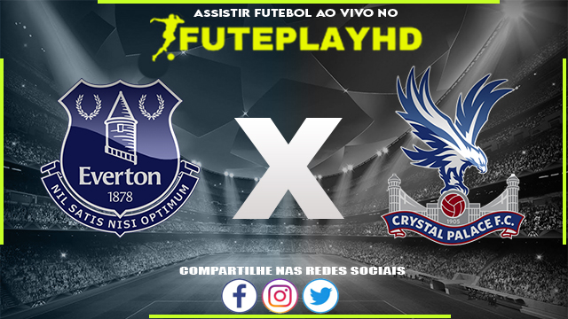 Assistir Everton x Crystal Palace  AO VIVO Online 19/02/2024