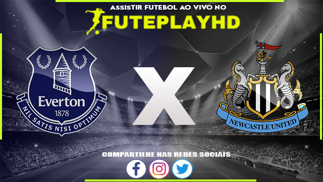 Assistir Everton x Newcastle AO VIVO Online 07/12/2023