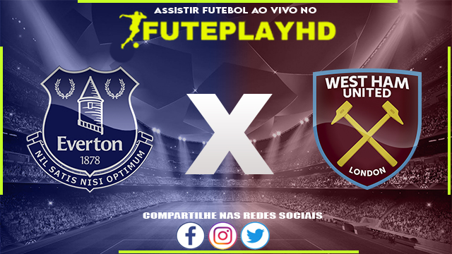 Assistir Everton x West Ham AO VIVO Online 02/03/2024