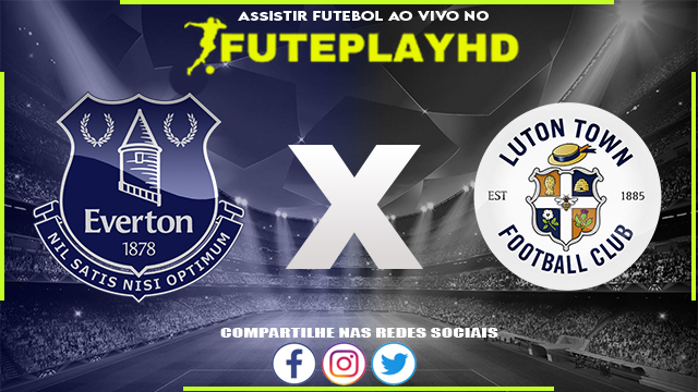 Assistir Everton x Luton AO VIVO Online 27/01/2024